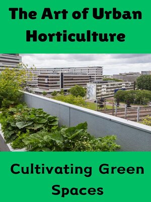 cover image of The Art of Urban Horticulture